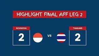 [Dibuang Sayang] Highlight Final AFF Leg 2: Indonesia vs Thailand