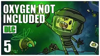 Oxygen Not Included (ONI) - Spaced Out! DLC Gameplay Overview Part 5 | 2022