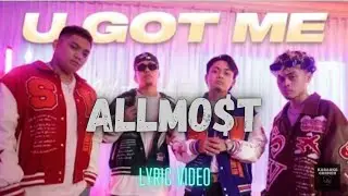 U GOT ME - ALLMO$T (Lyric Video)