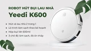 Robot hút bụi lau nhà Yeedi K600 || IHOMESTORE