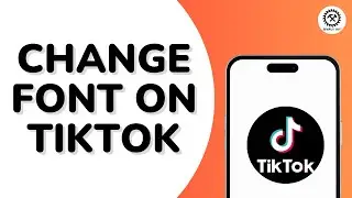 How to Change Font on TikTok