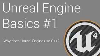 Unreal Engine C++ Basics #1 - Why does UE use C++?