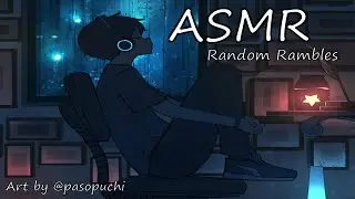 【ASMR】 Random Rambles & Various Triggers