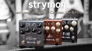 Strymon Next Generation V2 - Lex, El Capistan & Flint