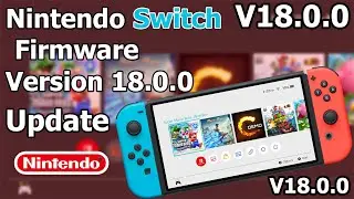 Nintendo Switch firmware updated to Version 18.0.0 - Very Stable