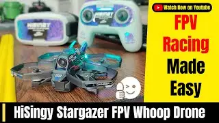 Mastering FPV Flying with the Hisingy Stargazer Complete Whoop Bundle
