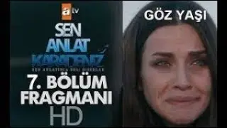 SEN ANLAT KARADENİZ 7. BÖLÜM FRAGMAN ANALİZİ