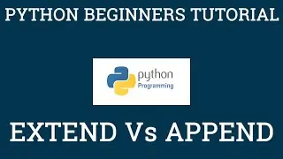 Extend Vs Append Explained With Python Examples: Python Beginners Tutorial