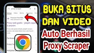 Anti Blokir! Cara Menggunakan Proxy Scraper Di Google Chrome Bisa Buka Situs Apapun