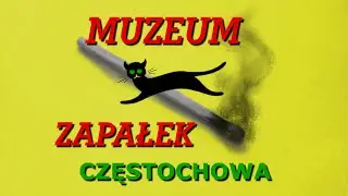 Muzeum Zapałek Częstochowa