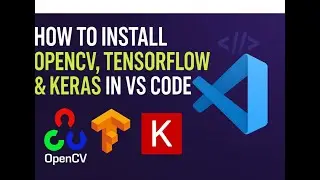 How to Install OpenCV, TensorFlow & Keras in VS Code || Step‑by‑Step Guide