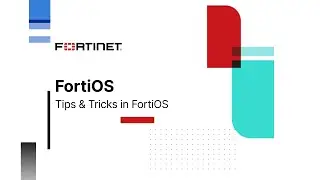 FortiOS 7.4 - Tips and Tricks
