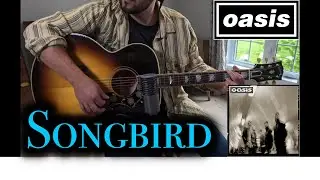 Oasis - Songbird (Guitar Cover)