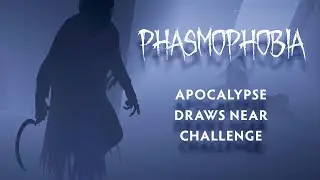 Apocalypse Draws Near Challenge in Phasmophobia
