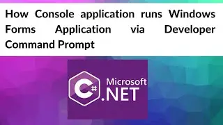 Console application runs Windows Forms Application | C Sharp | Developer Command Pr