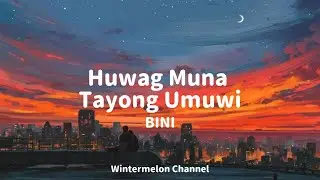 Huwag Muna Tayong Umuwi - BINI (Lyrics Video)