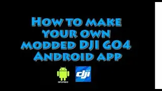 Making a modded DJI Go 4 app for Android