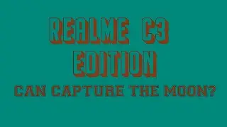 REALME C3 CAN CAPTURE THE MOON?