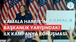 KAMALA'NIN BAŞKANLIK YARIŞINDAKİ İLK KAMPANYA KONUŞMASI!
