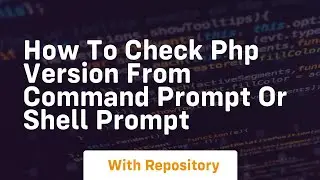 How to check php version from command prompt or shell prompt