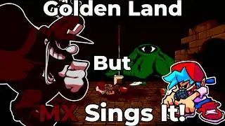 Golden Land But MX Sings It! | FNF Mario’s Madness