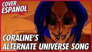 CORALINE’S ALTERNATE UNIVERSE SONG en ESPAÑOL | David Delgado | Original by 