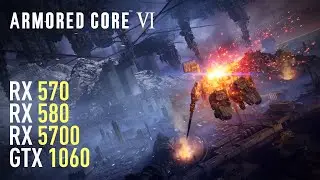 Armored Core VI: Fires of Rubicon - RX 570 4GB | RX 580 | GTX 1060 | RX 5700 | Performance test