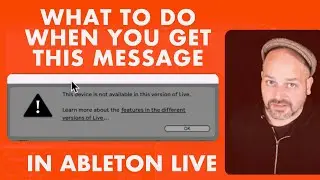 This device is not available in this version of Live - Error message in Ableton Live - What to do!