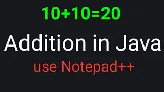 Java addition program || using Notepad++ || run on cmd || Java addition program example