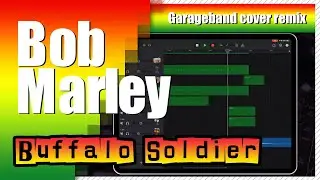 Bob Marley - Buffalo Soldier | Garageband Song Remake Cover Remix | iPad/iPhone iOS