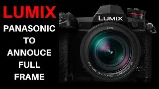 Panasonic due to announce Full Frame on 24th Sep, Is it end of Micro Four Third?