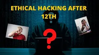 ETHICAL HACKING AFTER 12TH