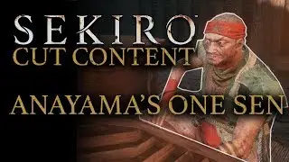 Sekiro Cut Content - Anayama's One Sen Coin - Dragonrot Pellet Unseen Story Elements