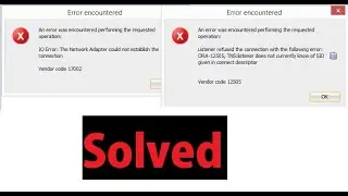 The Network Adapter could not establish the connection & TNS:listener does not currently know of SID