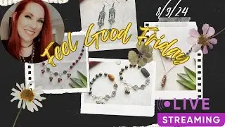 Feel Good Friday - 8/9/24 - Jewelry Making Kits Live Stream