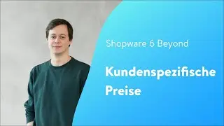 Beyond: Kundenspezifische Preise (Shopware 6 Tutorial)