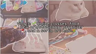 VLOG 03:: 🌱online classes, food🍜, new art/stationary organizer🍄, and a sorta art haul🎨