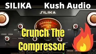 SILIKA Kush Audio VST Plugin | EXTREME SETTINGS Demo | Crunch the Compressor