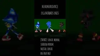 [MMD] Sonic, Shadow, Metal Sonic Bla Bla Bla