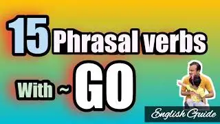 15 Phrasal verbs with GO
