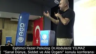 Egitimci-Yazar-Psikolog Dr Abdulaziz YILMAZ Sanal Dünya Şiddet ve Aile Üçgeni konulu konferansı