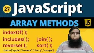 JavaScript Arrays: A Comprehensive Guide to indexOf, includes, sort, reverse, and join || Class 27.