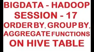 Order by, Aggregate, Group by Functions on HIVE tables - Big data - Hadoop Tutorial - Session 17