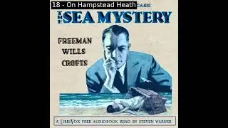 The Sea Mystery by Freeman Wills Crofts read by Steven Warner Part 2/2 | Full Audio Book