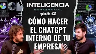#31 ¿Cómo hacer un ChatGPT interno de tu empresa?