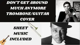 Don't Get Around Much Anymore by Duke Ellington Trombone/Guitar Cover (With Sheet Music)