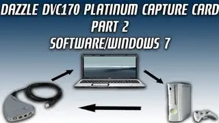 Dazzle DVC170 Platinum Capture Card -  Part 2 - Software/Windows 7