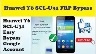 Huawei Y6 SCL-U31FRP Bypass | Huawei Y6 SCL-U31 Google Accoun remove