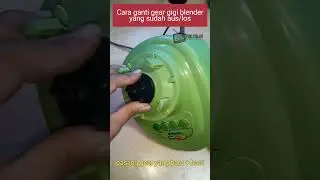 Ganti gear gigi blender yang sudah rontok 