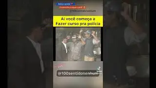 Ai vc faz curso pra polícia